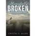 Shamefully Broken: An Autobiographical Novel