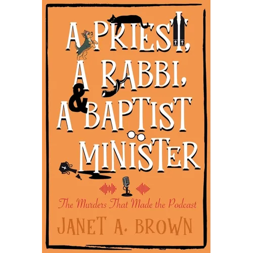 A Priest, A Rabbi, and A Baptist Minister: The Murders That Made the Podcast