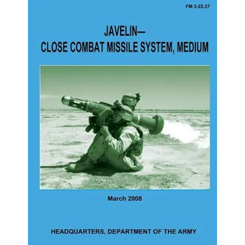 Javelin-Close Combat Missile System, Medium (FM 3-22.37)
