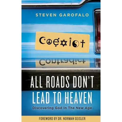 All Roads Don't Lead To Heaven: Discovering God in the New Age