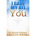 I Gave My All For You: My Heavenly Experience