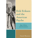 Erik Erikson and the American Psyche: Ego, Ethics, and Evolution