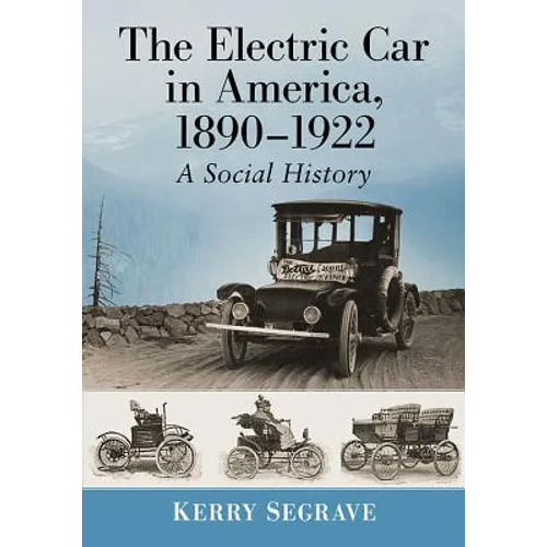 The Electric Car in America, 1890-1922: A Social History