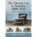 The Electric Car in America, 1890-1922: A Social History