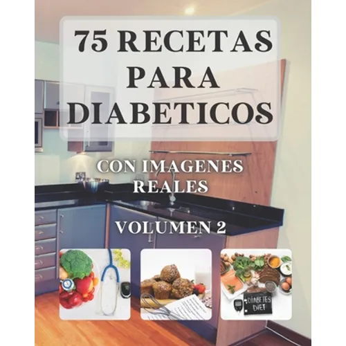 75 Recetas para Diabeticos: Con imagenes reales VOLUMEN 2