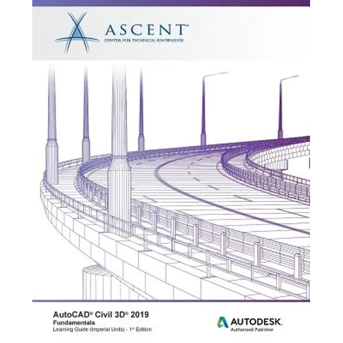 AutoCAD Civil 3D 2019: Fundamentals (Imperial Units): Autodesk Authorized Publisher
