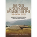 The Forts and Fortifications of Europe, 1815-1945: The Central States: Germany, Austria-Hungary and Czechoslovakia