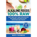 Alkaline Foods: 100% Raw!: Easy and Tasty Raw Food Recipes Including Alkaline Salads, Smoothies and Treats!