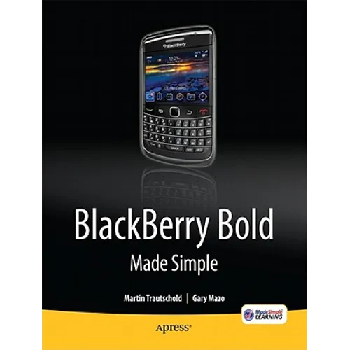 Blackberry Bold Made Simple: For the Blackberry Bold 9700 Series