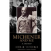 Michener and Me: A Memoir