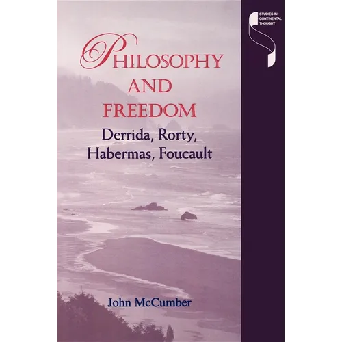 Philosophy and Freedom: Derrida, Rorty, Habermas, Foucault