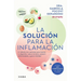 La Solución Para La Inflamación: El Método de 6 Semanas Para Mejorar Tus Digestiones, Reducir El Dolor, Prevenir Enfermedades Y Ganar Vitalidad / A So