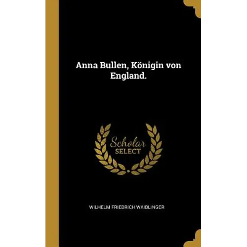 Anna Bullen, Königin von England.