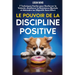 Le Pouvoir de la Discipline Positive: 7 Techniques Faciles pour Renforcer la Volonté, Améliorer la Résistance Mentale et Atteindre tes Objectifs Sans