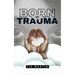 Born Into Trauma
