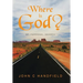 Where is God?: My Personal Search