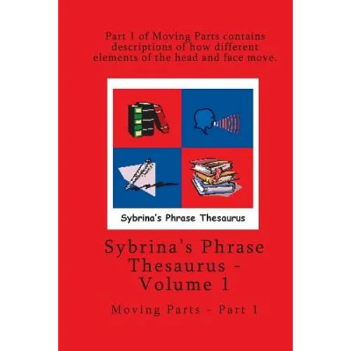 Volume 1 - Sybrina's Phrase Thesaurus - Moving Parts - Part 1
