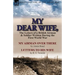 My Dear Wife,: The Letters of a British Airman and Soldier Written During the First World War-My Airman Over There by Aimee Bond & Le