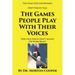 The Games People Play With Their Voices