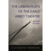 The Urban Plays of the Early Abbey Theatre: Beyond O'Casey