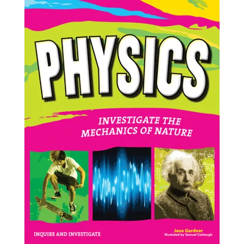 Physics: Investigate the Mechanics of Nature - Hardcover