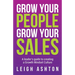 Grow Your People, Grow Your Sales: A leader's guide to creating a Growth Mindset Culture