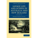 Savage Life and Scenes in Australia and New Zealand 2 Volume Set: Being an Artist's Impressions of Countries and People at the Antipodes