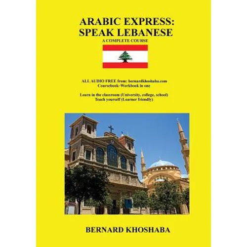 Arabic Express: Speak Lebanese. A Complete Course. All Audio Free from bernardkhoshaba.com