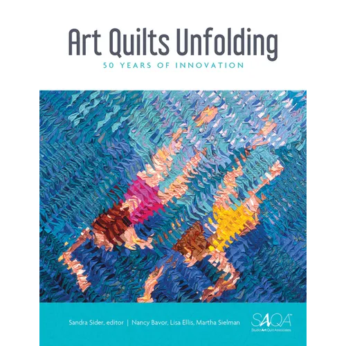 Art Quilts Unfolding: 50 Years of Innovation