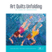 Art Quilts Unfolding: 50 Years of Innovation