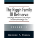 The Riggin Family of Delmarva Volume II: Darby Riggin of Accomack County, Virginia and Other Unlinked Riggin Lines