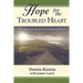 Hope for the Troubled Heart: The Journey to an Untroubled Heart