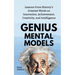 Genius Mental Models: Lessons From History's Greatest Minds on Innovation, Achievement, Creativity, and Intelligence