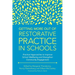 Getting More Out of Restorative Practice in Schools: Practical Approaches to Improve School Wellbeing and Strengthen Community Engagement