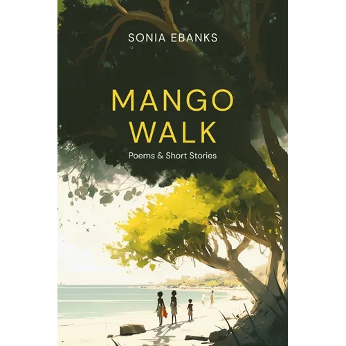 Mango Walk: Poems & Short Stories