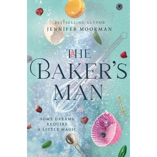 The Baker's Man: An Enchanting and Whimsical Novel from a USA Today Bestselling Author