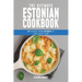 The Ultimate Estonian Cookbook: 111 Dishes From Estonia To Cook Right Now