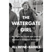 The Watergate Girl: My Fight for Truth and Justice Against a Criminal President