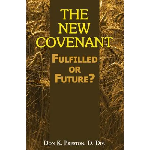 The New Covenant: Fulfilled or Future?: Has the New Covenant of Jeremiah 31 Been Established?