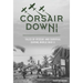 Corsair Down!: Tales of Rescue and Survival During World War II