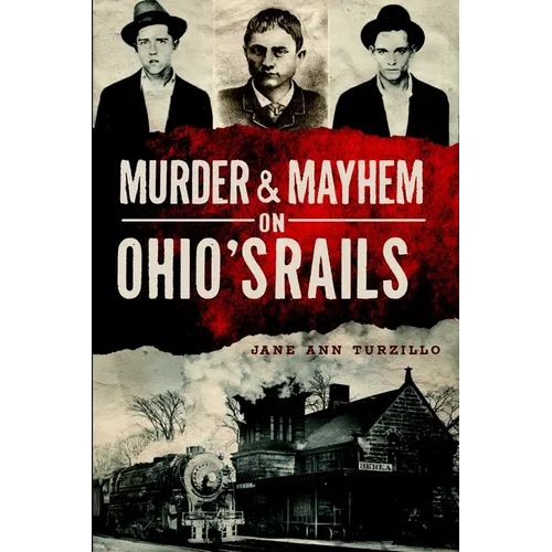 Murder & Mayhem on Ohio's Rails