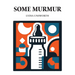 Some Murmur
