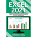 Excel 2021: A Complete Guide on How to Use Excel in General and All the Major Feature Updates Related To the Latest Version of Excel
