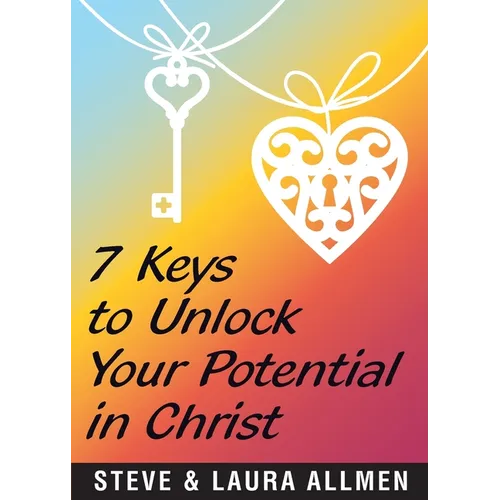 7 Keys to Unlock Your Potential in Christ