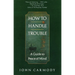 How to Handle Trouble