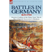 Battles in Germany 1631-1704: Decisive Conflicts of the Thirty Years War & War of Spanish Succession to Blenheim