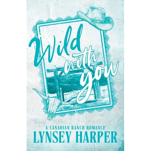 Wild With You: A Canadian Ranch Romance