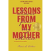 Lessons from my Mother: Not including how to stop smoking!