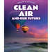 Clean Air and Our Future