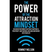 The Power of the Attraction Mindset: Discover the Power to Attract Happiness, Prosperity, Motivation, Love and Confidence Into Your Life